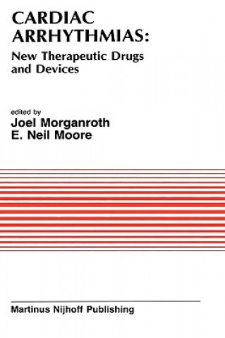 Book Cardiac Arrhythmias: New Therapeutic Drugs and Devices J. Morganroth