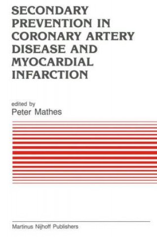 Knjiga Secondary Prevention in Coronary Artery Disease and Myocardial Infarction P. Mathes