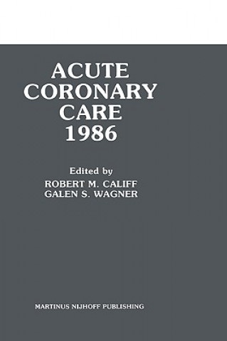 Kniha Acute Coronary Care 1986 Robert M. Califf