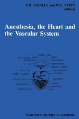 Carte Anesthesia, The Heart and the Vascular System T.H. Stanley