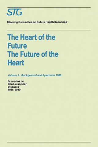 Книга Heart of the Future/The Future of the Heart Volume 1: Scenario Report 1986 Volume 2: Background and Approach 1986 teering Committee on Future Health Scenarios