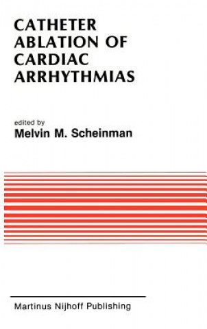 Kniha Catheter Ablation of Cardiac Arrhythmias Melvin Scheinman