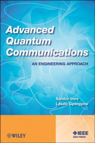 Könyv Advanced Quantum Communications - An Engineering Approach Sandor Imre
