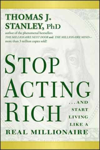 Book Stop Acting Rich - ...And Start Living Like a Real Millionaire Thomas J. Stanley