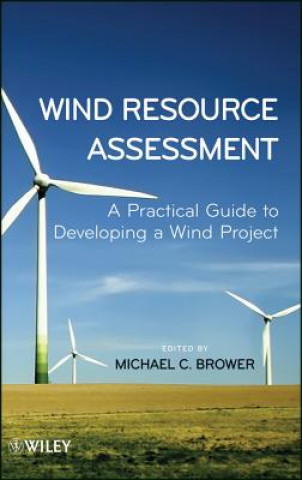 Carte Wind Resource Assessment - A Practical Guide to Developing a Wind Project Michael Brower