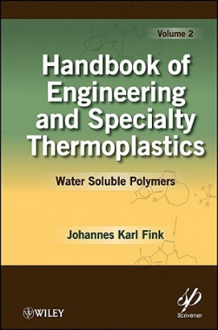 Книга Handbook of Engineering and Specialty cs: Volume 2, Water Soluble Polymers Johannes K. Fink