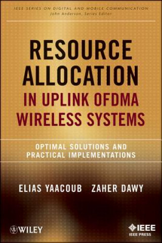 Kniha Resource Allocation in Uplink OFDMA Wireless Systems - Optimal Solutions and Practical Implementations Elias Yaacoub
