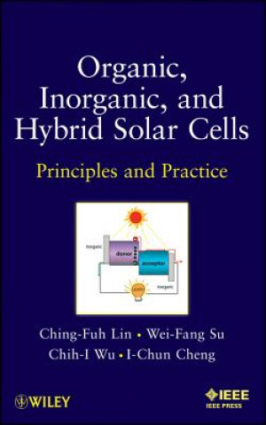 Könyv Organic, Inorganic and Hybrid Solar Cells - Principles and Practice Ching-Fuh Lin