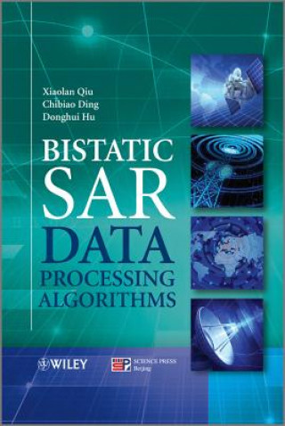 Kniha Bistatic SAR Data Processing Algorithms Xiaolan Qiu