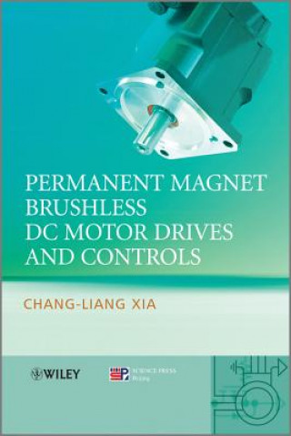 Kniha Permanent Magnet Brushless DC Motor Drives and Controls Chang-liang Xia