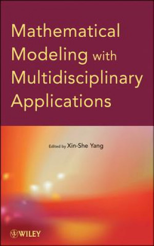 Kniha Mathematical Modeling with Multidisciplinary Applications Xin-She Yang