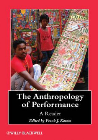 Kniha Anthropology of Performance - A Reader Frank J. Korom