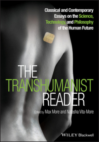 Книга Transhumanist Reader - Classical and Contemporary Essays on the Science, Technology, and Philosophy of the Human Future Max More