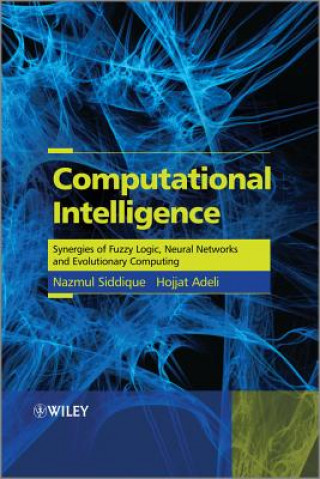 Könyv Computational Intelligence - Synergies of Fuzzy Logic, Neural Networks and Evolutionary Computing N. H. Siddique