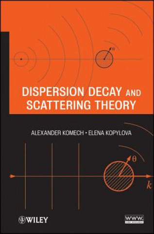 Kniha Dispersion Decay and Scattering Theory Alexander Komech