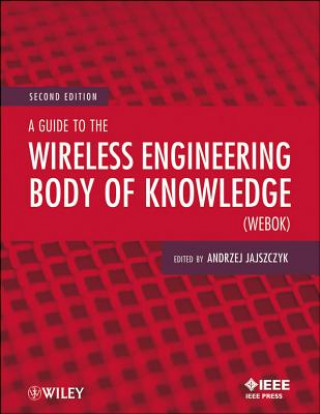 Kniha Guide to the Wireless Engineering Body of Knowledge (WEBOK) Andrzej Jajszczyk