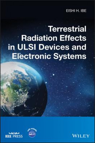 Book Terrestrial Radiation Effects in ULSI Devices and Electronic Systems Eishi H. Ibe