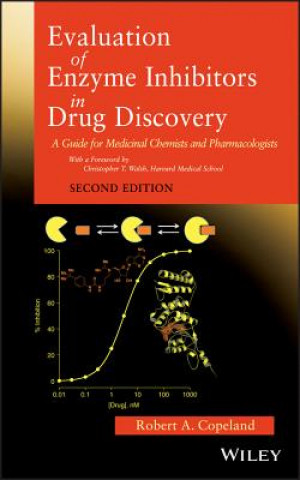 Könyv Evaluation of Enzyme Inhibitors in Drug Discovery - A Guide for Medicinal Chemists and Pharmacologists, Second Edition Robert A. Copeland