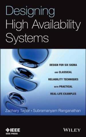 Könyv Designing High Availability Systems - Design for Six Sigma and Classical Reliability Techniques with Practical Real-Life Examples Zachary Taylor