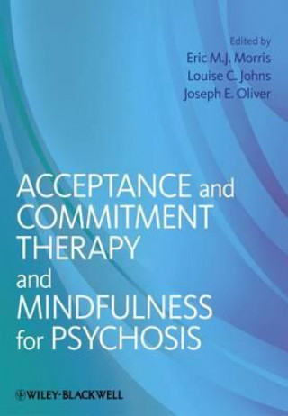 Carte Acceptance and Commitment Therapy & Mindfulness For Psychosis Louise C. Johns