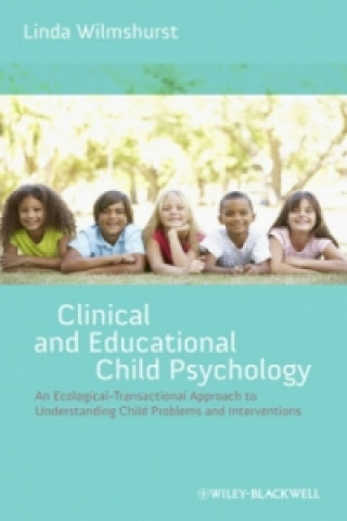 Carte Clinical and Educational Child Psychology - An Ecological-Transactional Approach to Child Problems and Interventions Linda Wilmshurst