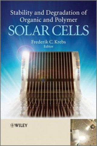 Könyv Stability and Degradation of Organic and Polymer Solar Cells Frederik C. Krebs