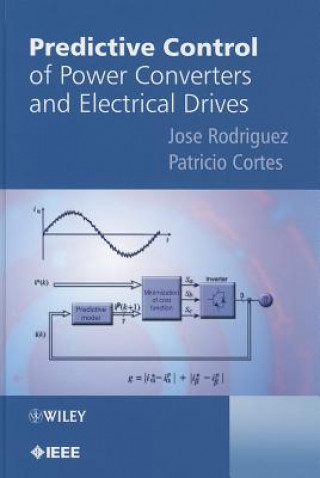 Kniha Predictive Control of Power Converters and Electrical Drives Jose Rodriguez