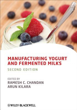 Könyv Manufacturing Yogurt and Fermented Milks 2e Ramesh C. Chandan
