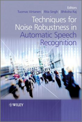 Carte Techniques for Noise Robustness in Automatic Speech Recognition Tuomas Virtanen