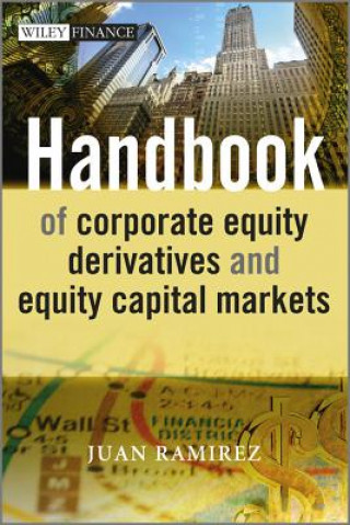 Carte Handbook of Corporate Equity Derivatives and Equity Capital Markets Juan Ramirez