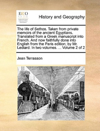 Carte Life of Sethos. Taken from Private Memoirs of the Ancient Egyptians. Translated from a Greek Manuscript Into French. and Now Faithfully Done Into Engl Jean Terrasson