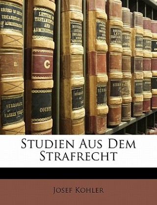 Knjiga Studien Aus Dem Strafrecht Josef Kohler