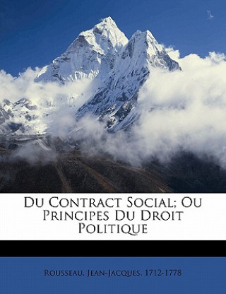 Könyv Du Contract Social; Ou Principes Du Droit Politique Jean-Jacques Rousseau