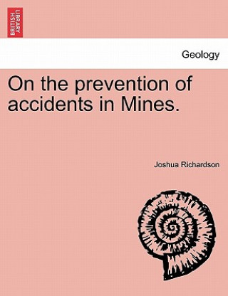 Könyv On the Prevention of Accidents in Mines. Joshua Richardson