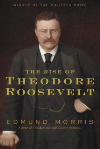 Książka Rise of Theodore Roosevelt Edmund Morris
