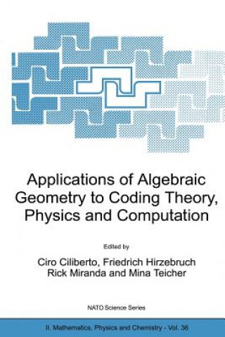 Buch Applications of Algebraic Geometry to Coding Theory, Physics and Computation Ciro Ciliberto