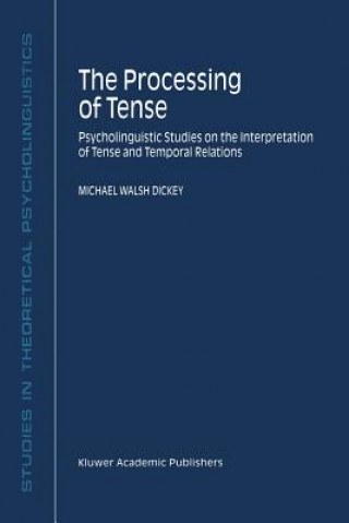 Kniha Processing of Tense M.W. Dickey