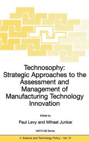 Kniha Technosophy: Strategic Approaches to the Assessment and Management of Manufacturing Technology Innovation P. Levy