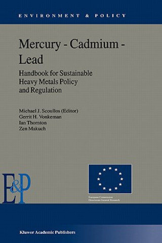 Kniha Mercury - Cadmium - Lead Handbook for Sustainable Heavy Metals Policy and Regulation Gerrit H. Vonkeman