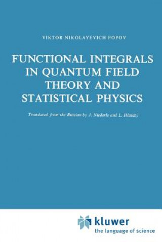 Kniha Functional Integrals in Quantum Field Theory and Statistical Physics V.N. Popov