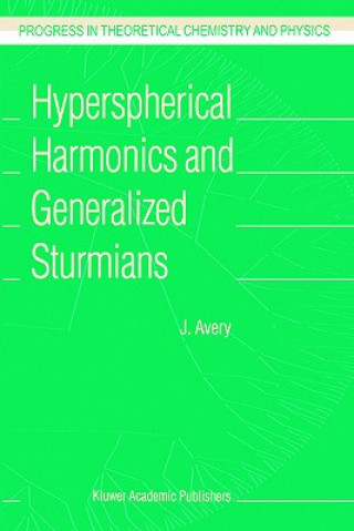 Könyv Hyperspherical Harmonics and Generalized Sturmians John S. Avery