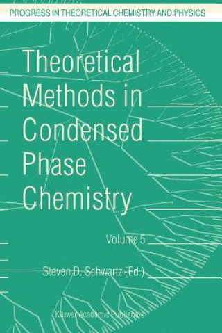 Knjiga Theoretical Methods in Condensed Phase Chemistry S.D. Schwartz