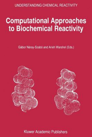 Książka Computational Approaches to Biochemical Reactivity Gábor Náray-Szabó