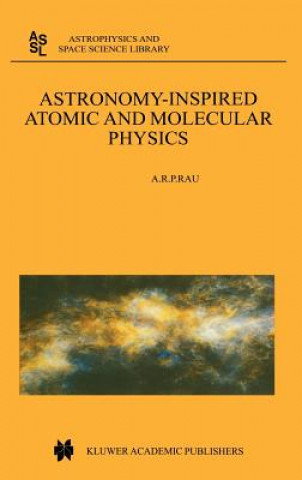 Kniha Astronomy-Inspired Atomic and Molecular Physics A.R. Rau