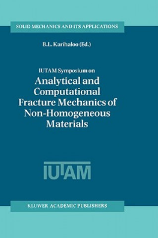 Carte IUTAM Symposium on Analytical and Computational Fracture Mechanics of Non-Homogeneous Materials B.L. Karihaloo