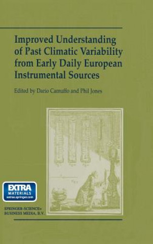 Buch Improved Understanding of Past Climatic Variability from Early Daily European Instrumental Sources Dario Camuffo