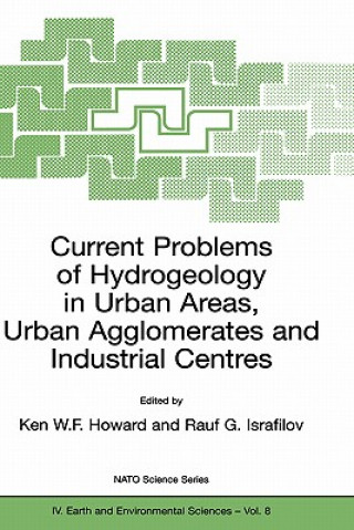 Knjiga Current Problems of Hydrogeology in Urban Areas, Urban Agglomerates and Industrial Centres Ken W. F. Howard