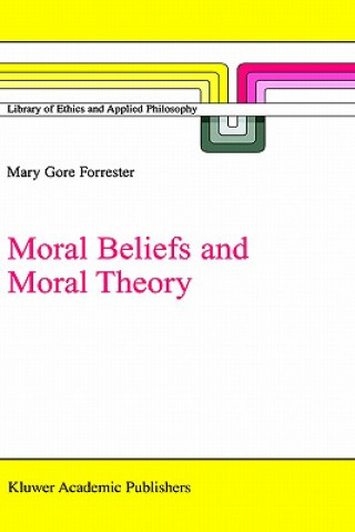 Książka Moral Beliefs and Moral Theory M.G. Forrester