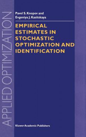Kniha Empirical Estimates in Stochastic Optimization and Identification Pavel S. Knopov