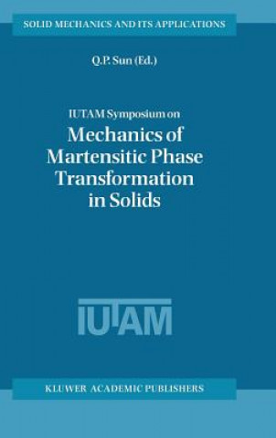 Książka IUTAM Symposium on Mechanics of Martensitic Phase Transformation in Solids Qing-Ping Sun